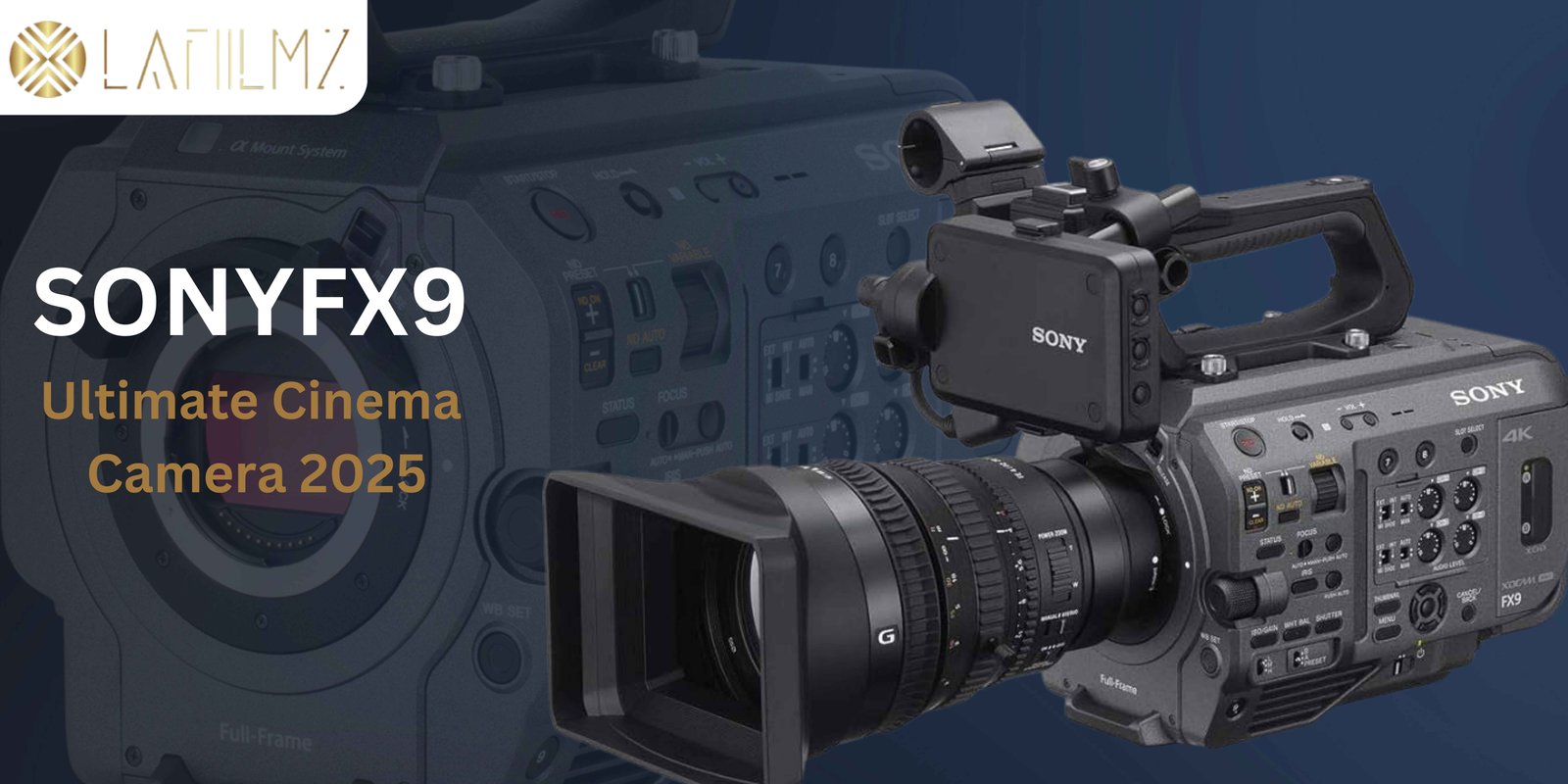 Sony FX-9: The Ultimate Full-Frame Cinema Camera for Filmmakers